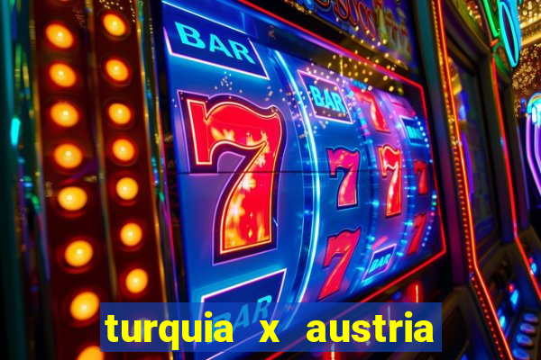 turquia x austria onde assistir